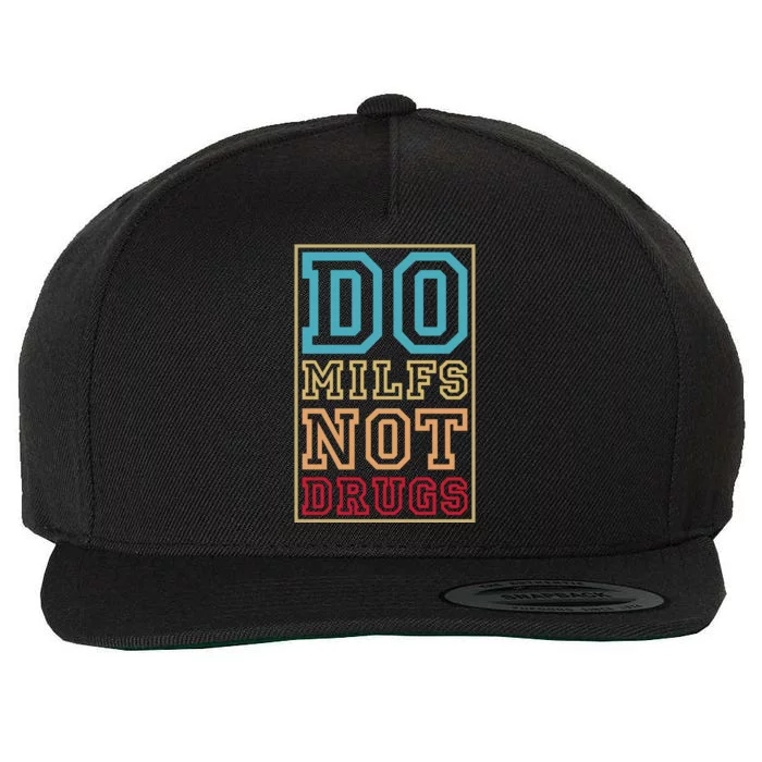 Do MILFs Not Drugs Funny Wool Snapback Cap