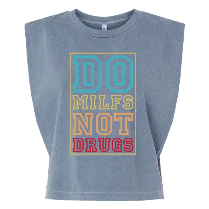 Do MILFs Not Drugs Funny Garment-Dyed Women's Muscle Tee