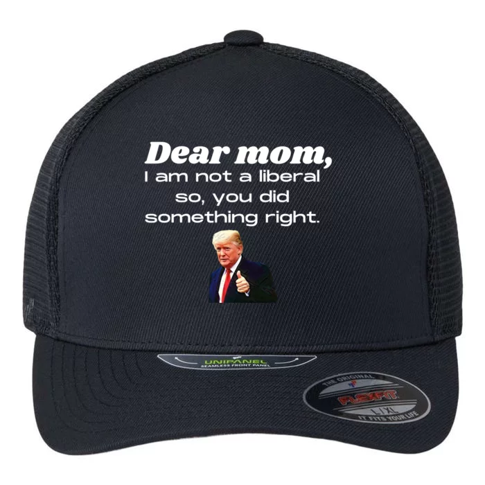 Dear Mom Not A Liberal Funny Trump Flexfit Unipanel Trucker Cap