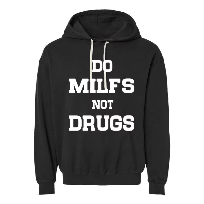 Do Milfs Not Drugs Garment-Dyed Fleece Hoodie