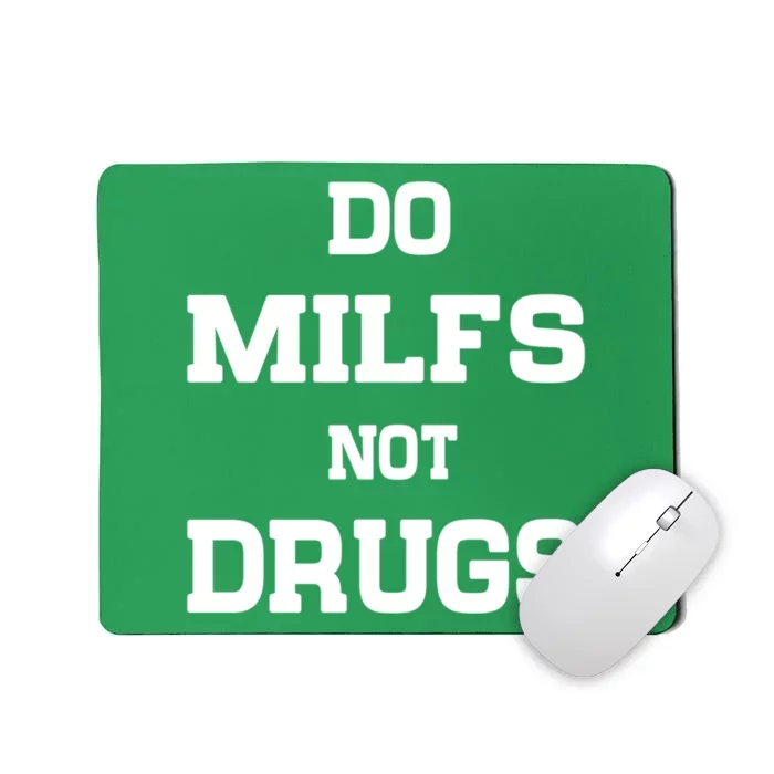 Do Milfs Not Drugs Mousepad