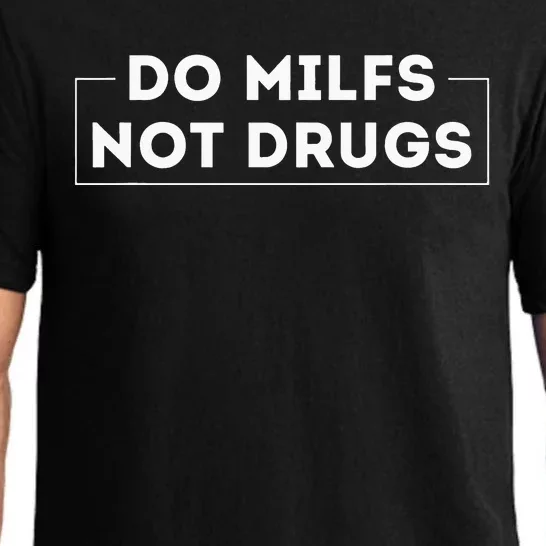 Do Milfs Not Drugs Funny saying quotes Pajama Set