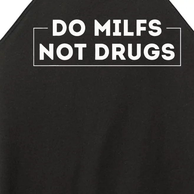 Do Milfs Not Drugs Funny saying quotes Women’s Perfect Tri Rocker Tank