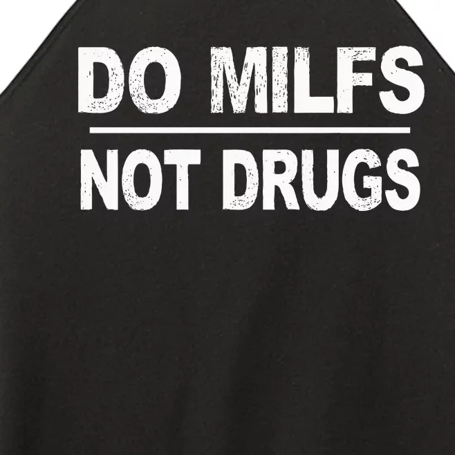 Do Milfs Not Drugs Women’s Perfect Tri Rocker Tank