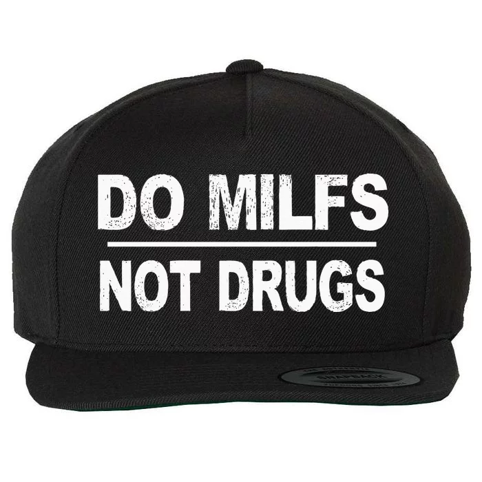 Do Milfs Not Drugs Wool Snapback Cap