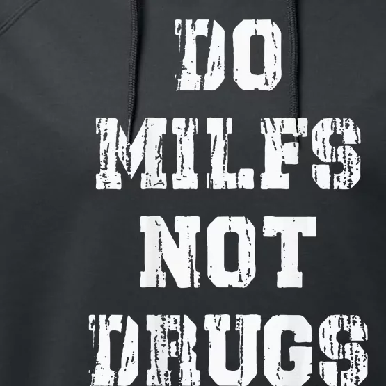 Do Milfs Not Drugs Funny Performance Fleece Hoodie