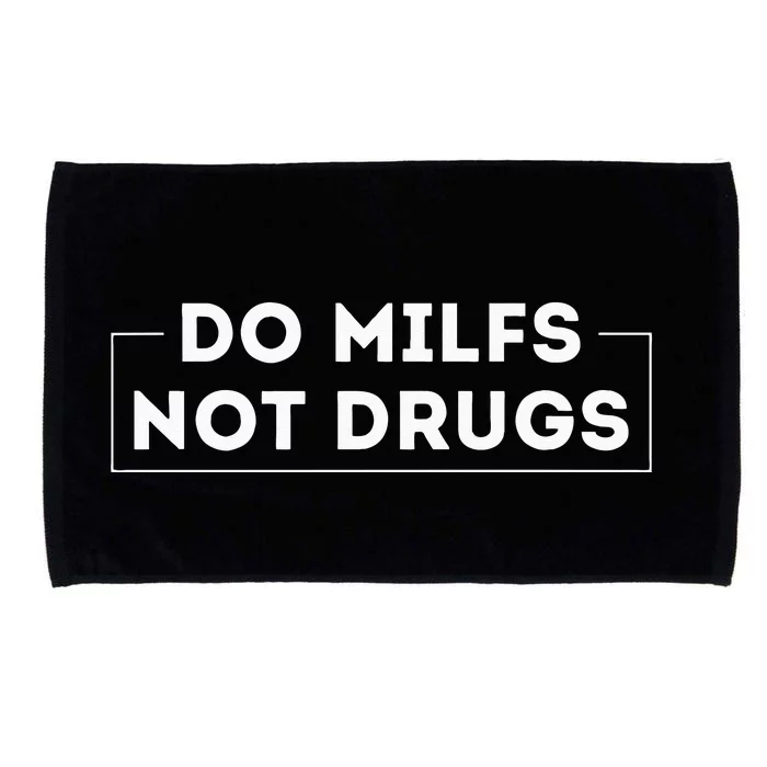 Do Milfs Not Drugs Microfiber Hand Towel