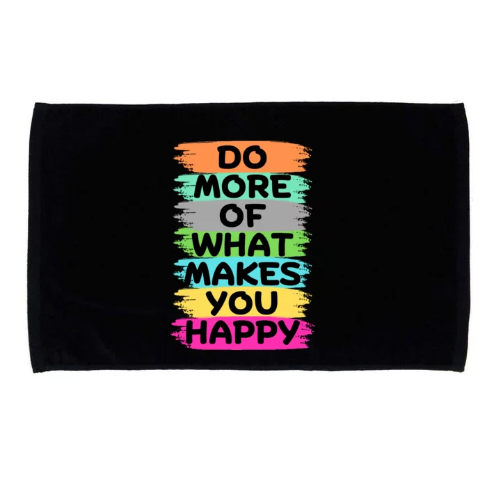 Do More Of What Makes You Happy Funny Microfiber Hand Towel