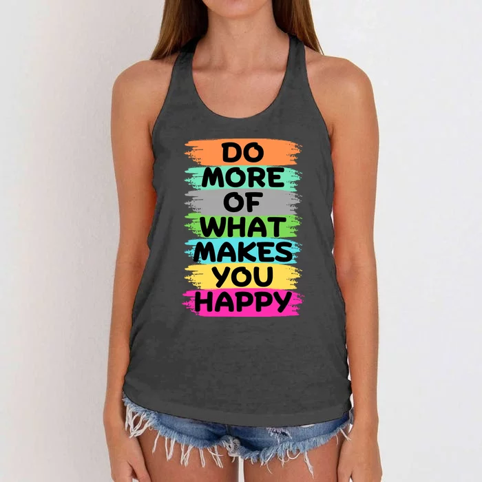 Do More Of What Makes You Happy Funny Women's Knotted Racerback Tank