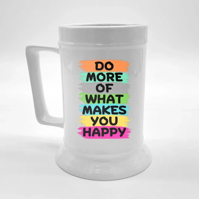 Do More Of What Makes You Happy Funny Front & Back Beer Stein