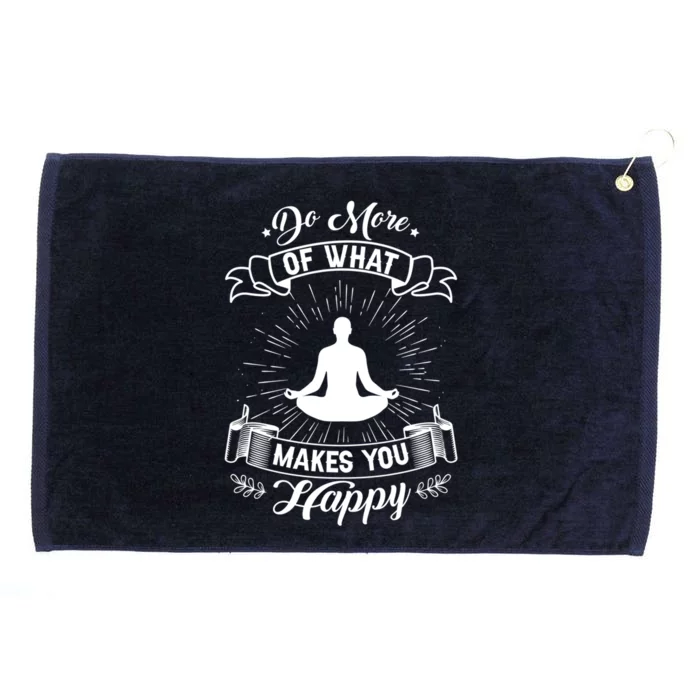 Do More Of What Makes You Happy Yoga Zen Meditation Namaste Meaningful Gift Grommeted Golf Towel