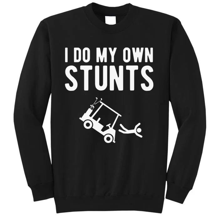 Do My Own Stunts Golf Cart Funny Broken Bone Driver Gift Sweatshirt