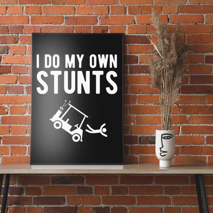 Do My Own Stunts Golf Cart Funny Broken Bone Driver Gift Poster