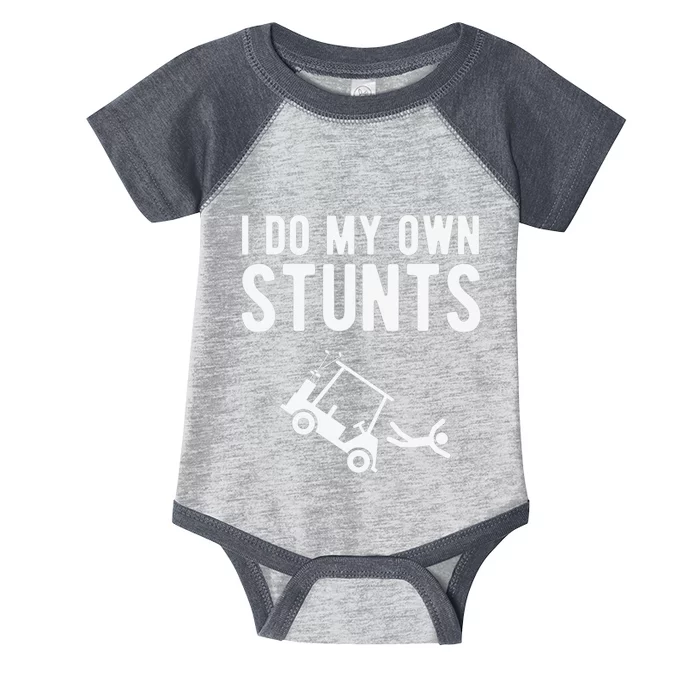 Do My Own Stunts Golf Cart Funny Broken Bone Driver Gift Infant Baby Jersey Bodysuit