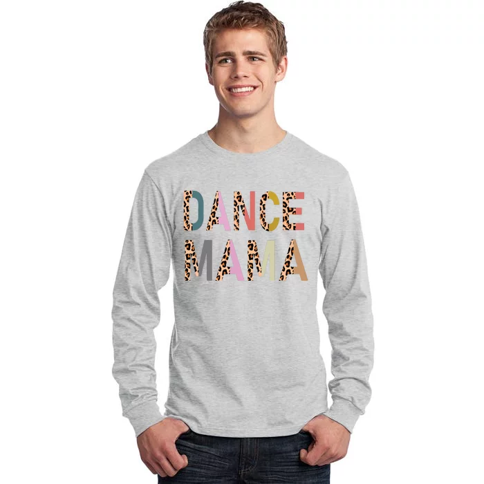 Dance Mama Of A Dancer Mom Dancing Mother Dance Mom Tall Long Sleeve T-Shirt