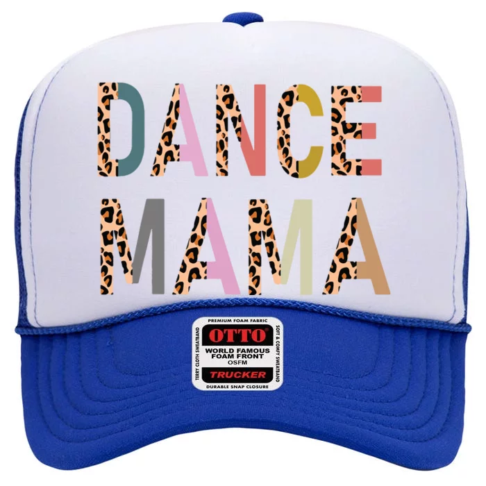 Dance Mama Of A Dancer Mom Dancing Mother Dance Mom High Crown Mesh Trucker Hat