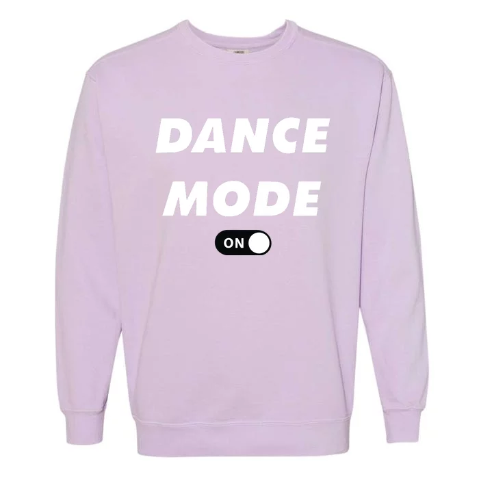 Dance Mode ON Cute Women Girl Dance Gift Garment-Dyed Sweatshirt