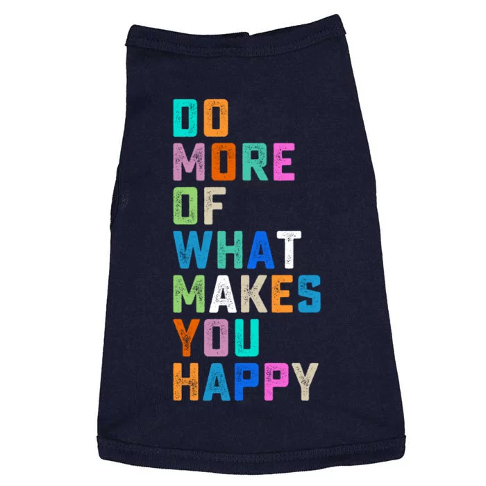 Do More Of What Makes You Happy Inspirational Quote Doggie Tank