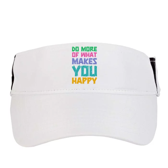 Do More Of What Makes You Happy Inspirational Quote Adult Drive Performance Visor