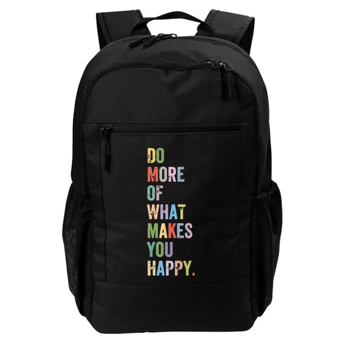 Do More Of What Makes You Happy Daily Commute Backpack