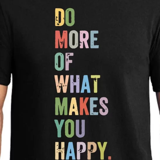 Do More Of What Makes You Happy Pajama Set