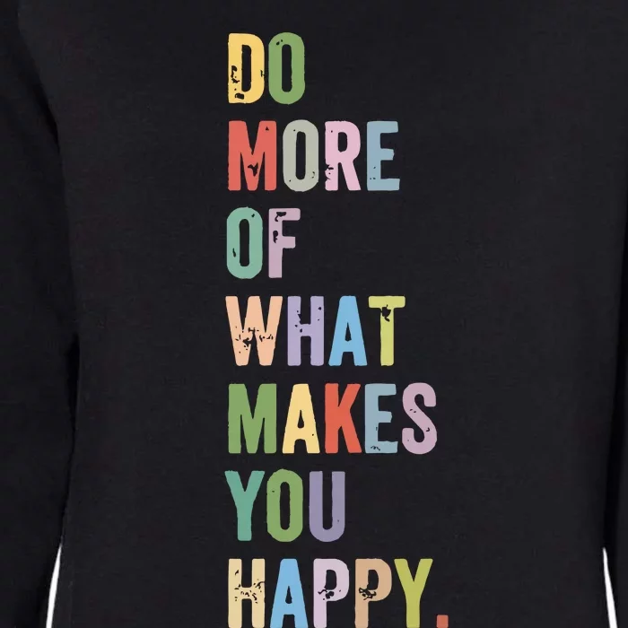 Do More Of What Makes You Happy Womens California Wash Sweatshirt