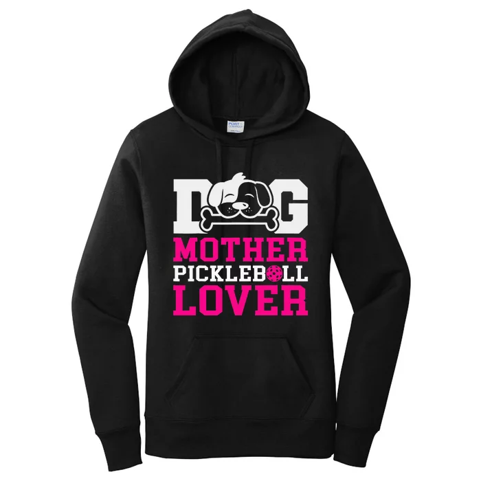 Dog Mother Pickleball Lover For Pickleball Fans Women's Pullover Hoodie