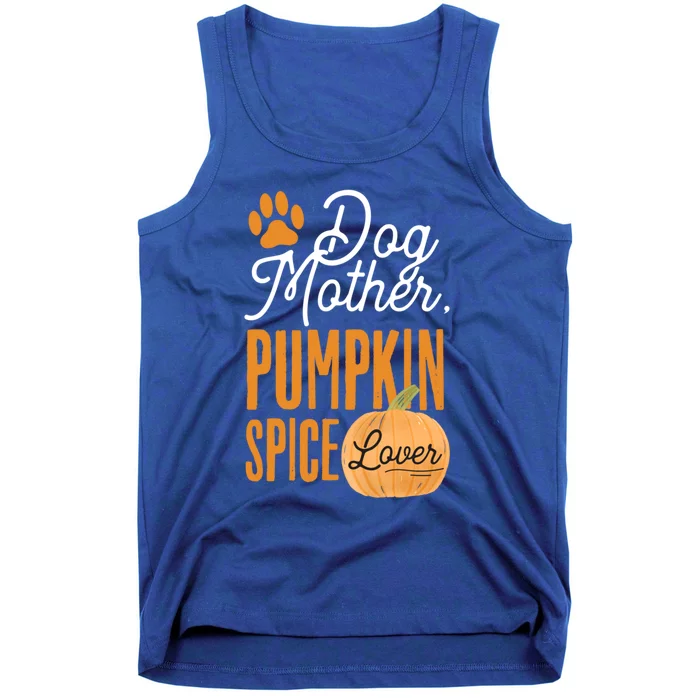 Dog Mother Pumpkin Spice Lover Cute Fall Mom Gift Great Gift Tank Top