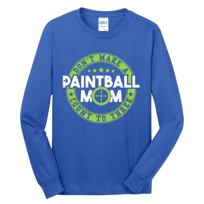 Don't Make Paintball Mom Count To Three Shooting Great Gift Tall Long Sleeve T-Shirt