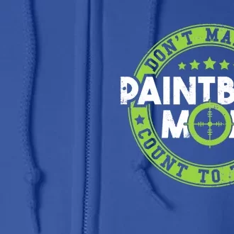 Don't Make Paintball Mom Count To Three Shooting Great Gift Full Zip Hoodie