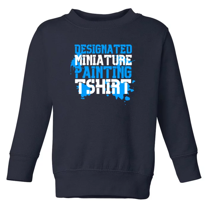 Designated Miniature Painting Toddler Sweatshirt