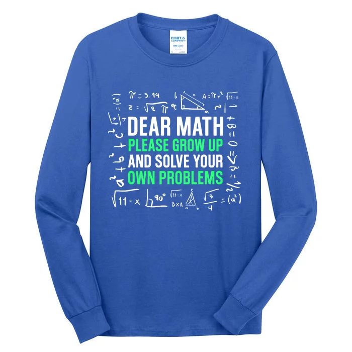 Dear Math Please Grow Up And Solve Your Own Problems Great Gift Tall Long Sleeve T-Shirt