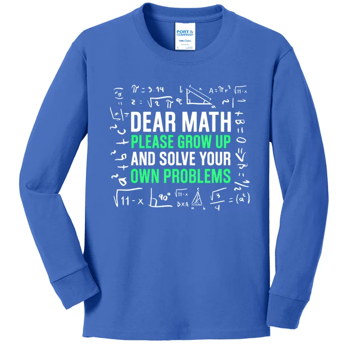 Dear Math Please Grow Up And Solve Your Own Problems Great Gift Kids Long Sleeve Shirt