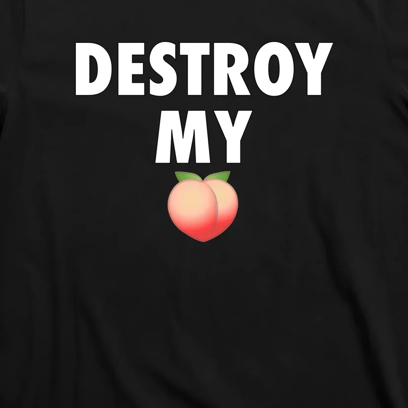 Destroy My Peach T-Shirt