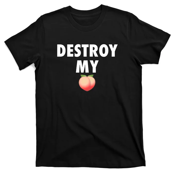 Destroy My Peach T-Shirt