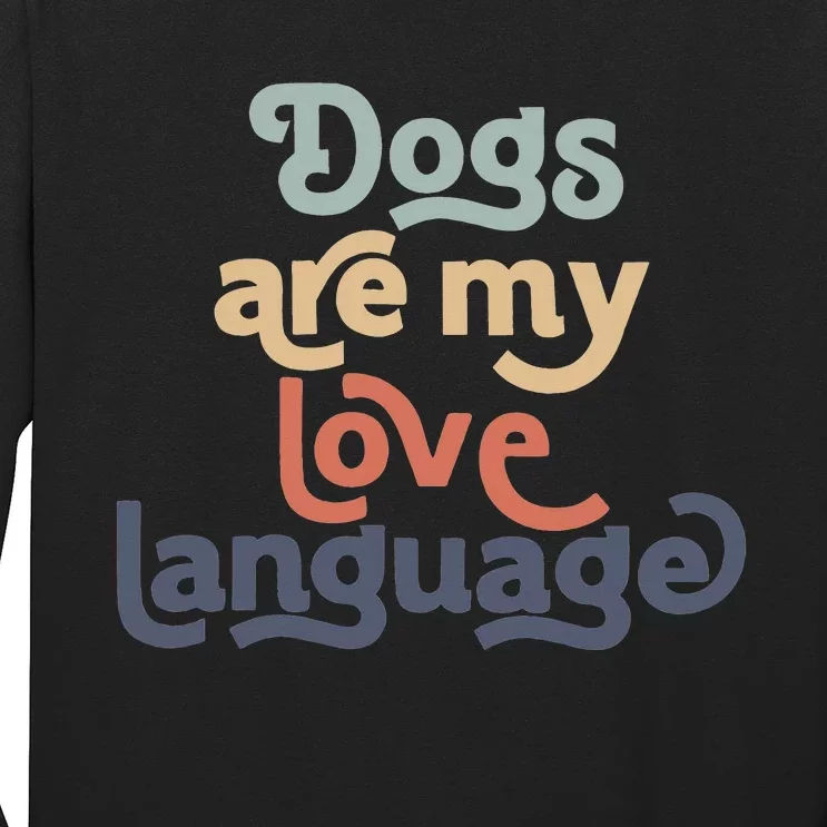 Dog Mama quote Dogs Are My Love Language Long Sleeve Shirt