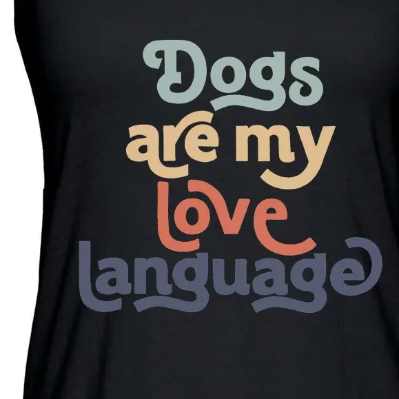 Dog Mama quote Dogs Are My Love Language Ladies Essential Flowy Tank