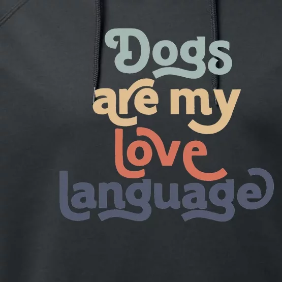 Dog Mama quote Dogs Are My Love Language Cute Dog Performance Fleece Hoodie