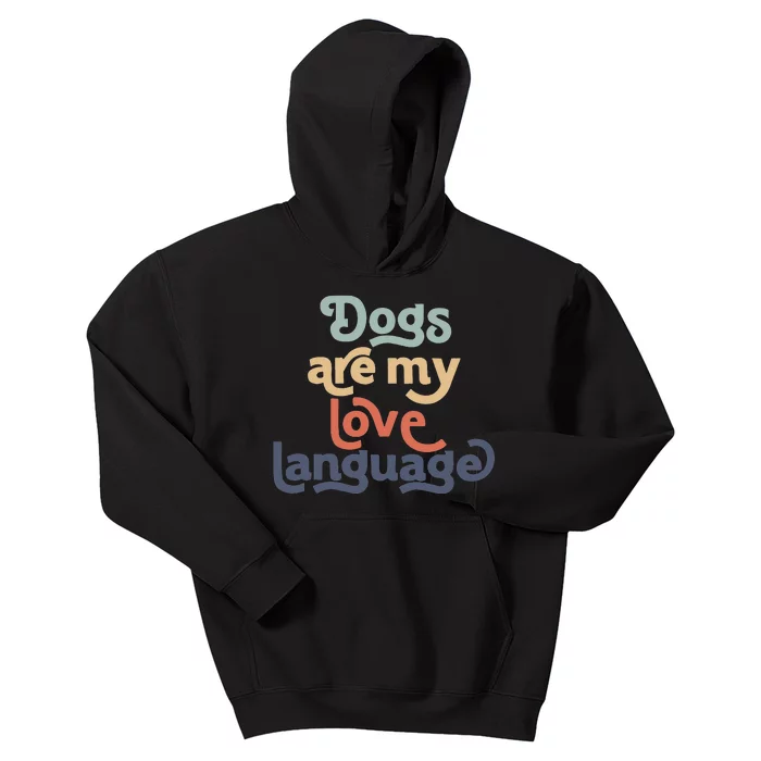 Dog Mama quote Dogs Are My Love Language mother's day Kids Hoodie