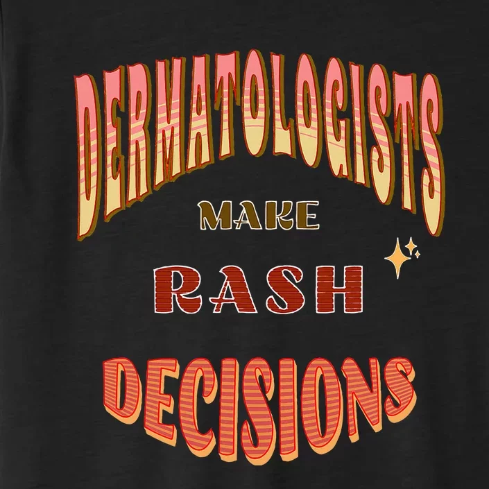 Dermatologists Make Rash Decisions ChromaSoft Performance T-Shirt