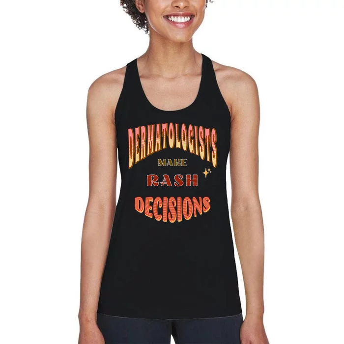 Dermatologists Make Rash Decisions Women's Racerback Tank