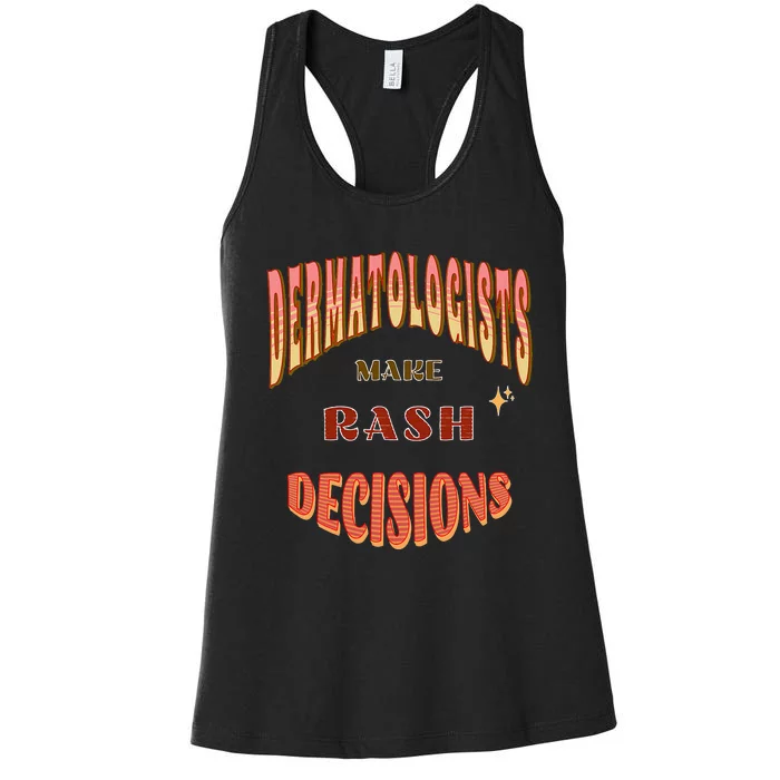 Dermatologists Make Rash Decisions Women's Racerback Tank