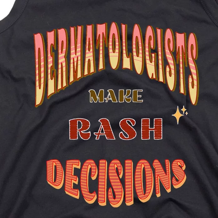 Dermatologists Make Rash Decisions Tank Top