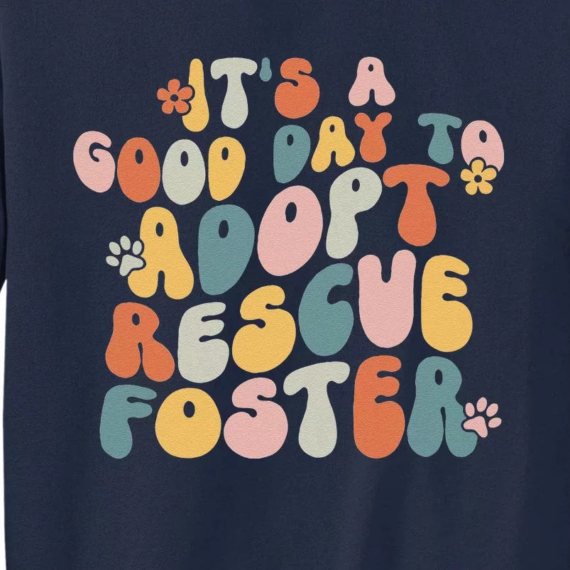 Dog Mom Rescue Women ItS A Good Day To Adopt Rescue Foster Tall Sweatshirt