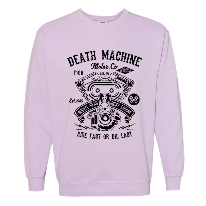 Death Machine Ride Fast Or Die Last Garment-Dyed Sweatshirt