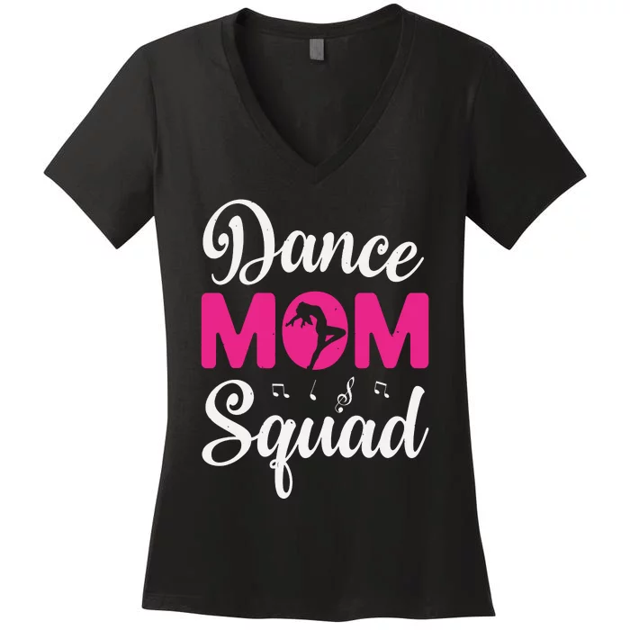 Dance Mom Squad Dance Mom Mothers Day Women's V-Neck T-Shirt