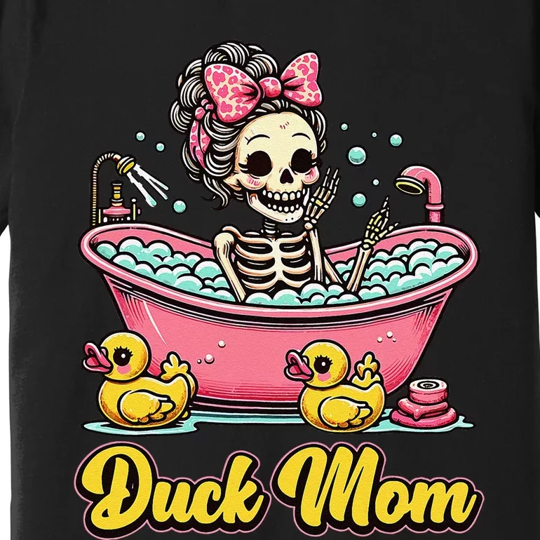 Duck Mom Skeleton Funny Bath Time Halloween Premium T-Shirt