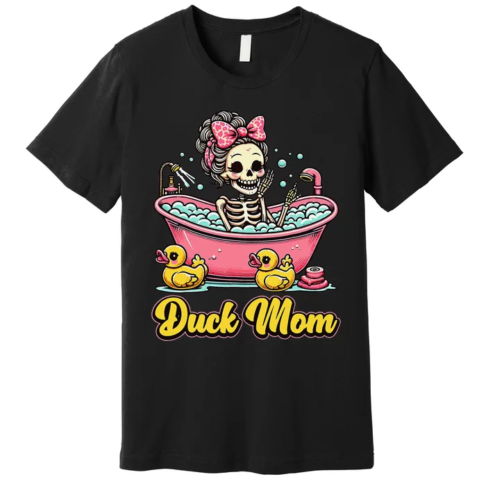 Duck Mom Skeleton Funny Bath Time Halloween Premium T-Shirt