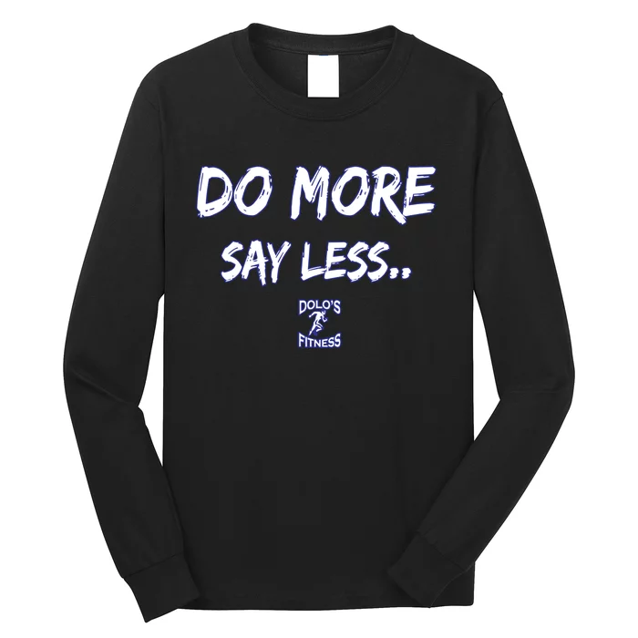 Do More Say Less Long Sleeve Shirt