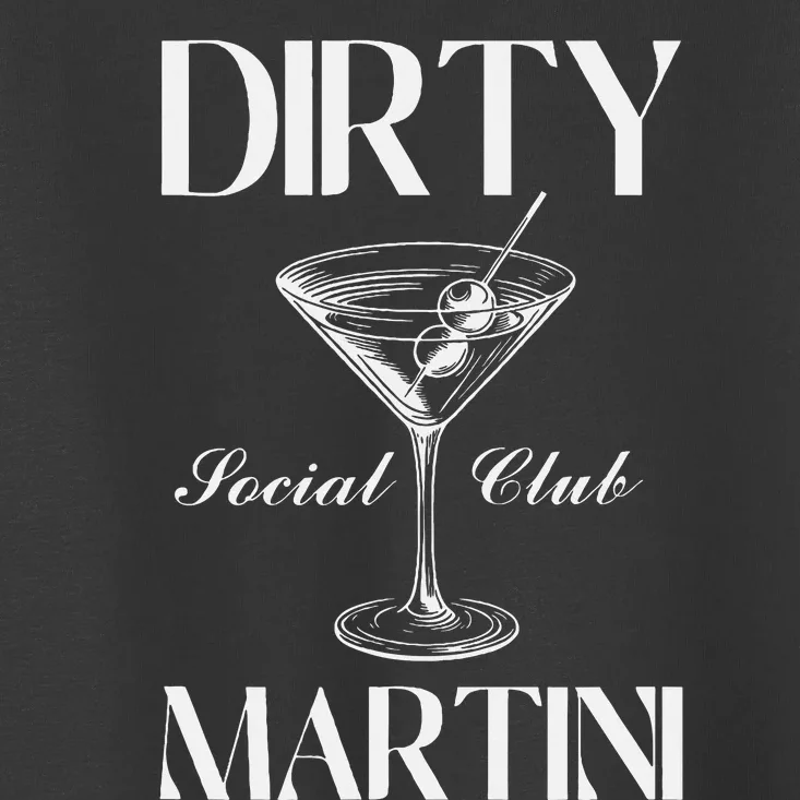 Dirty Martini Social Club Bachelorette Party Group Fun Toddler T-Shirt